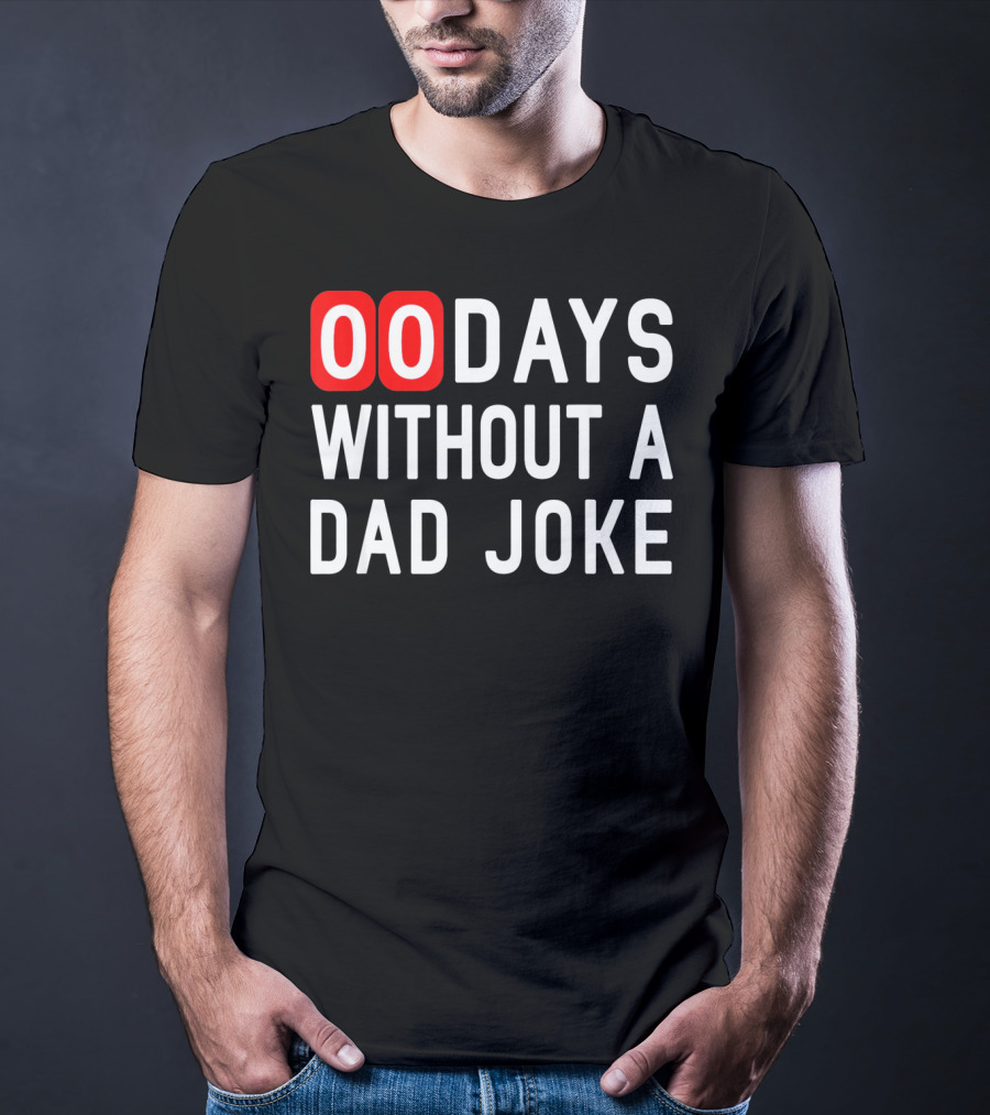00 Days Without A Dad Joke Fun T-Shirt