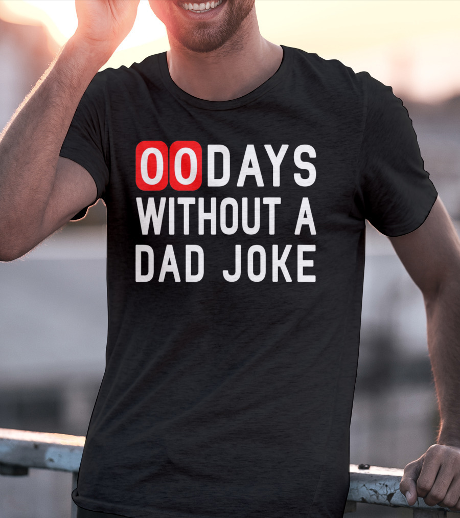 00 Days Without A Dad Joke Fun T-Shirt