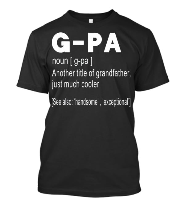 G-PA Definition Noun Grandfather Much Cooler Handsome Exceptional T-Shirt
