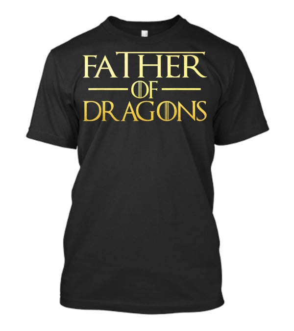 Father Of Dragons Game Of Thrones T-Shirt