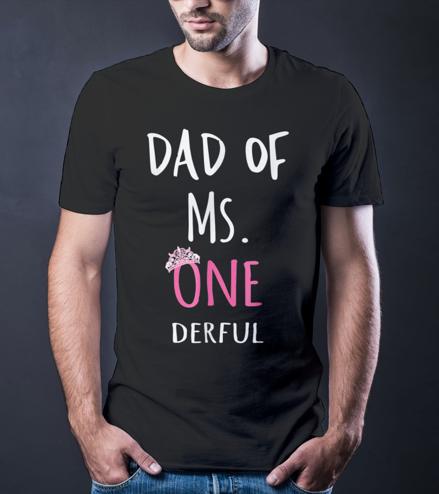 Dad Of Ms. Onederful One Crown T-Shirt