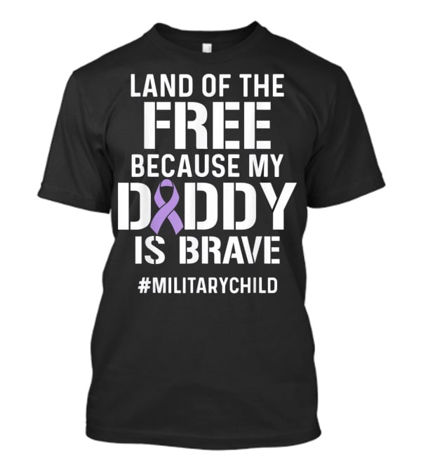 Military Child Month Purple Up Land Of The Free Because My Daddy Is Brave T-Shirt