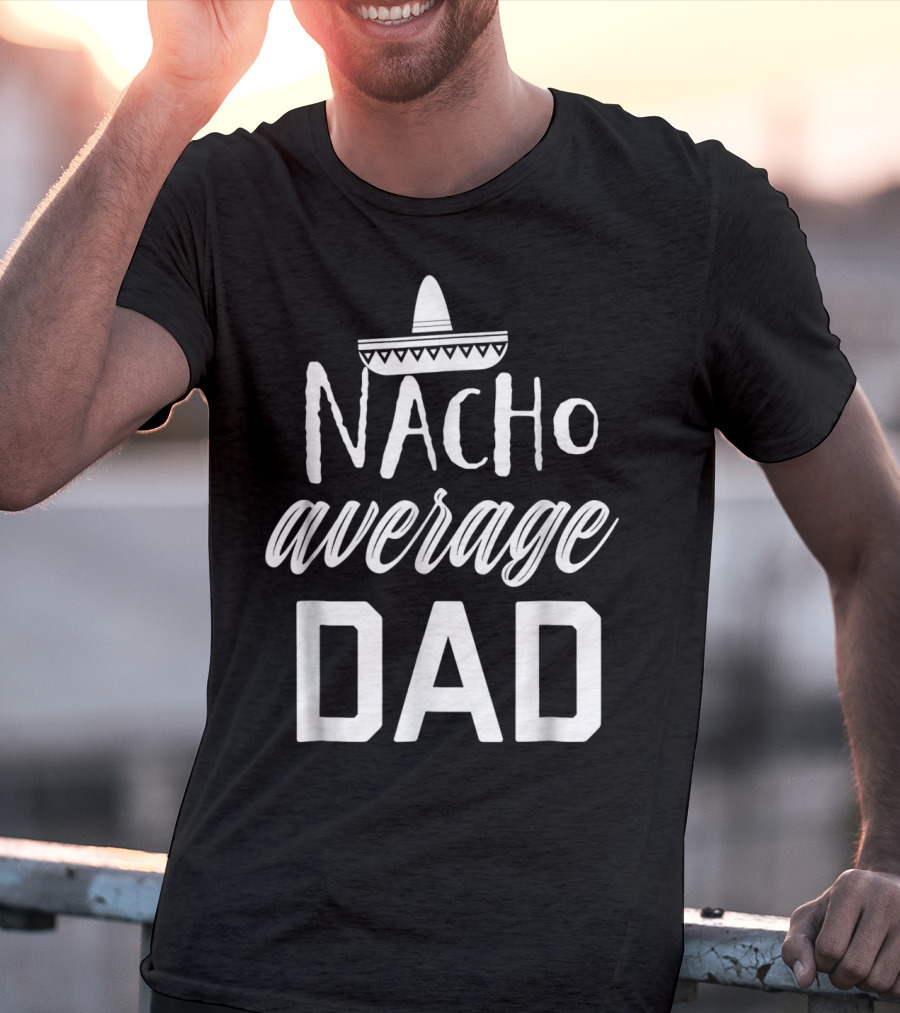 Mens Nacho Average Dad Sombrero T-Shirt