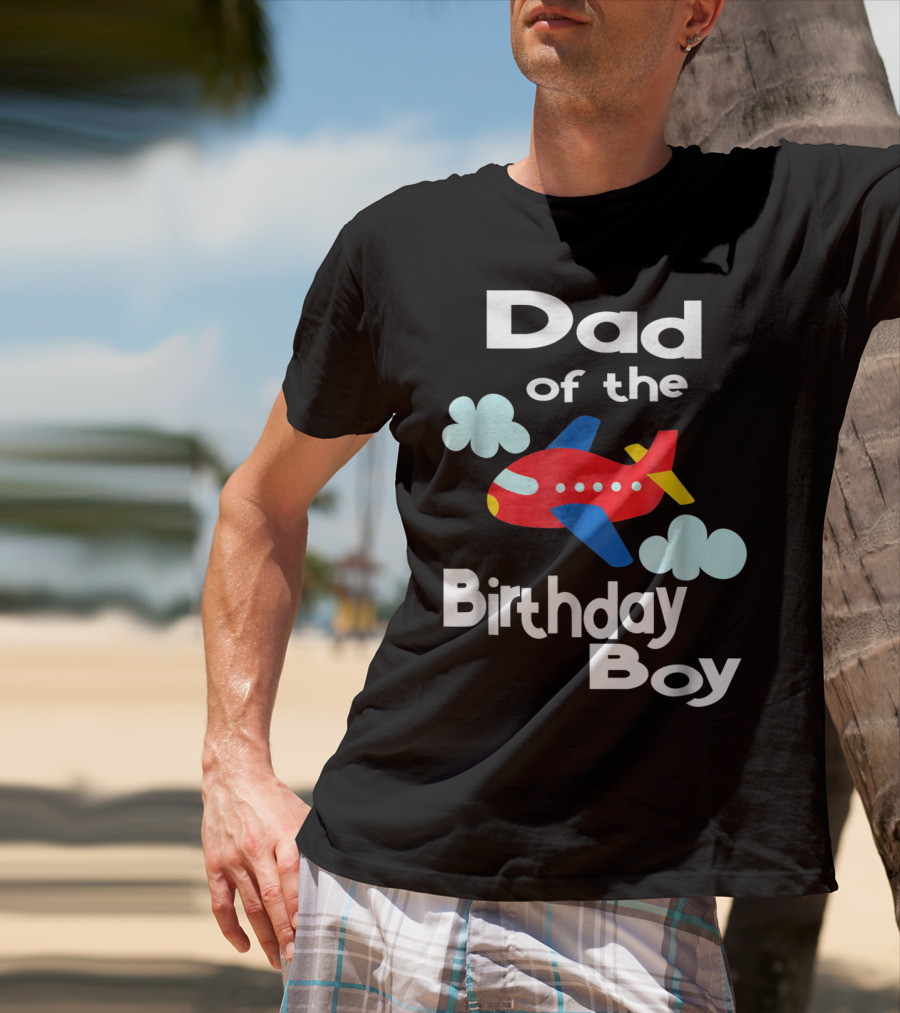 Dad Of The Birthday Boy Airplane T-Shirt