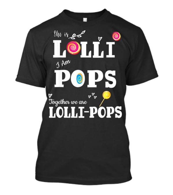 She Is Lolli I Am Pops Together We Are Lolli-Pops T-Shirt