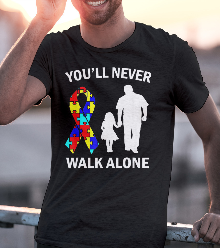 YOU'LL NEVER WALK ALONE Autism Dad And Daughter Puzzle T-Shirt