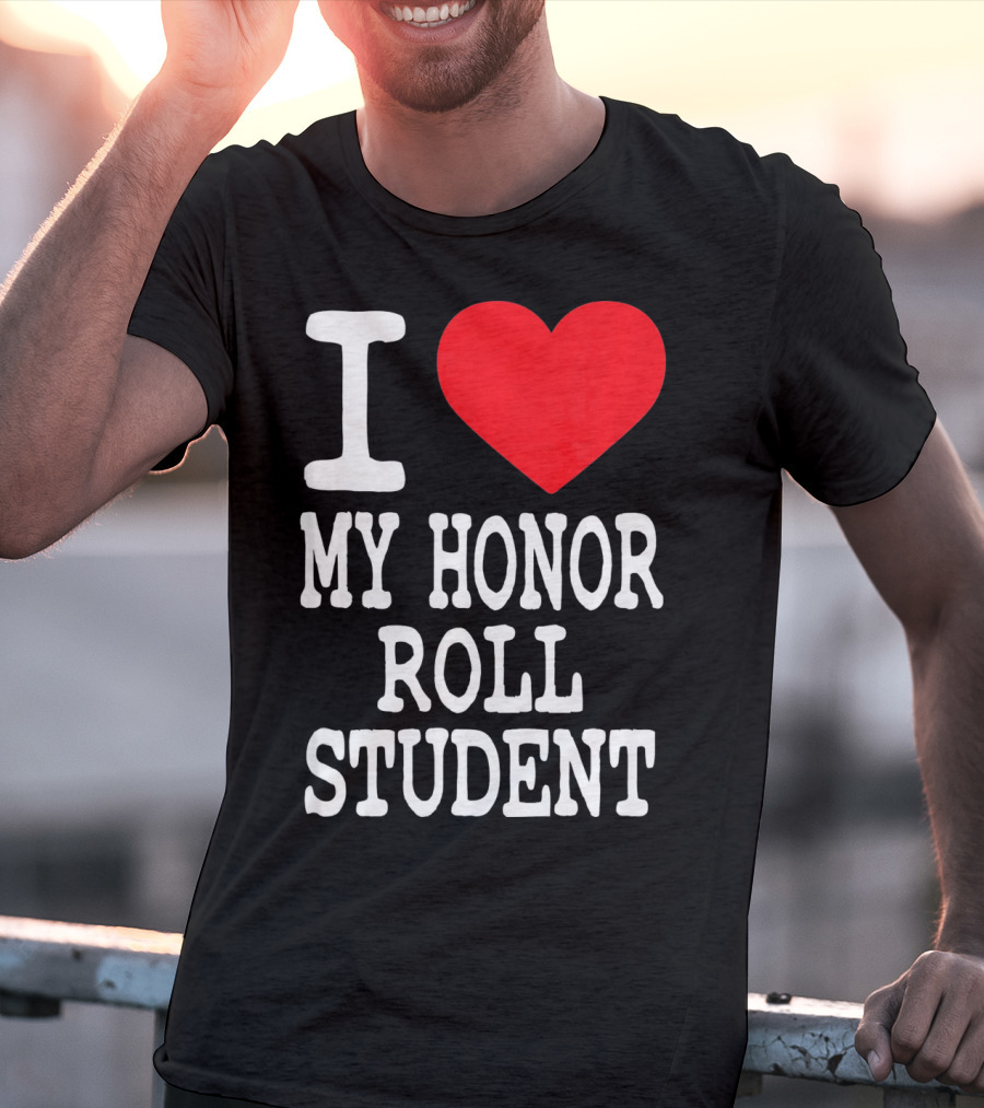 I Heart My Honor Roll Student T-Shirt