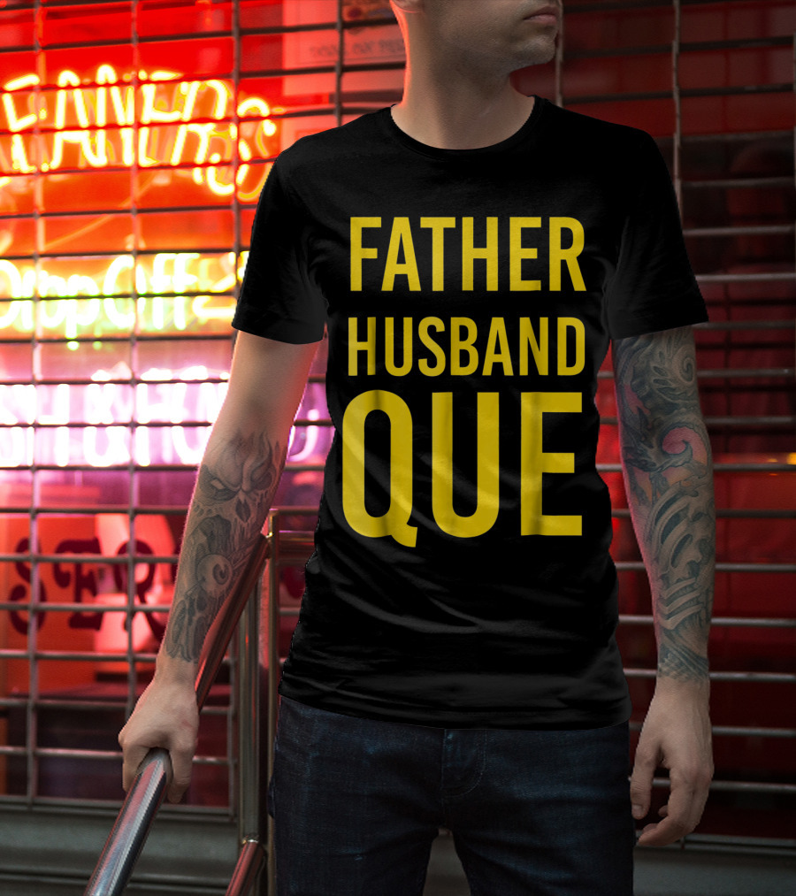 Father Husband Que Fraternity Bold Yellow Lettering T-Shirt