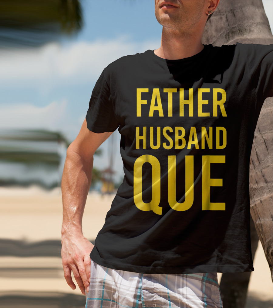 Father Husband Que Fraternity Bold Yellow Lettering T-Shirt