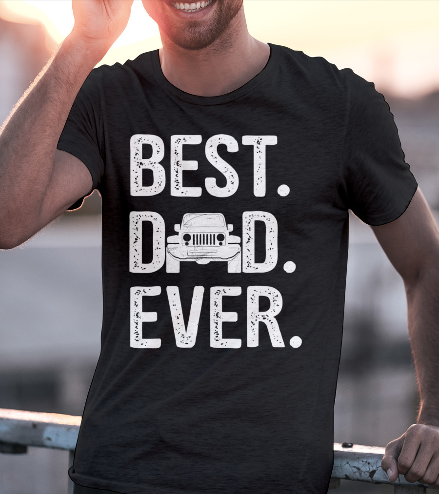 Best Dad Jeep Ever Unique T-Shirt