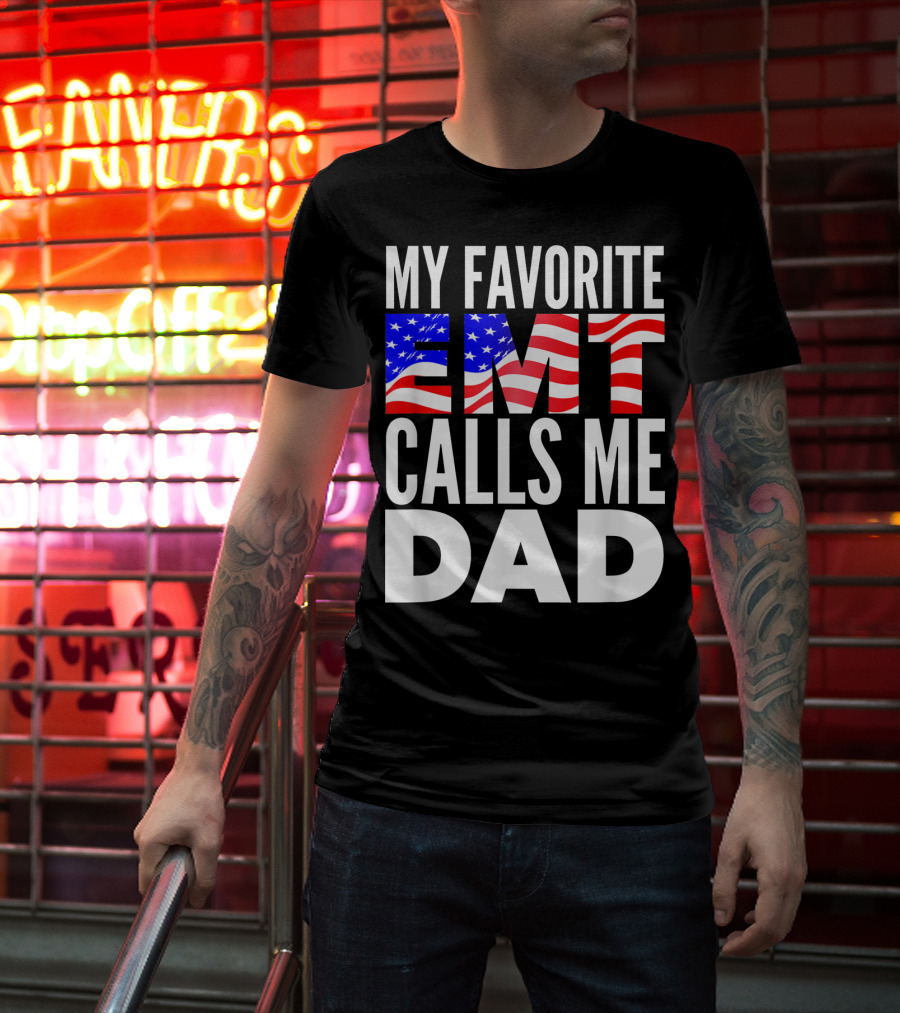 My Favorite EMT Calls Me Dad American Flag T-Shirt