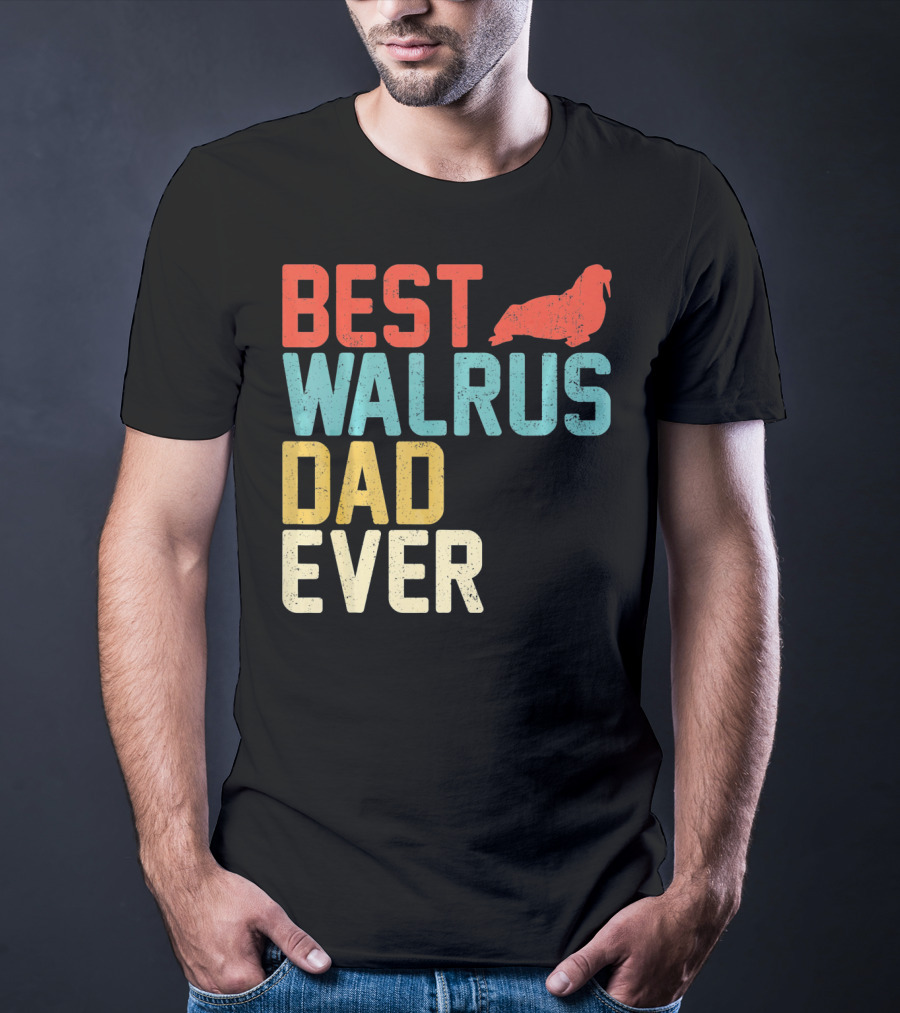 BEST WALRUS DAD EVER Walrus T-Shirt