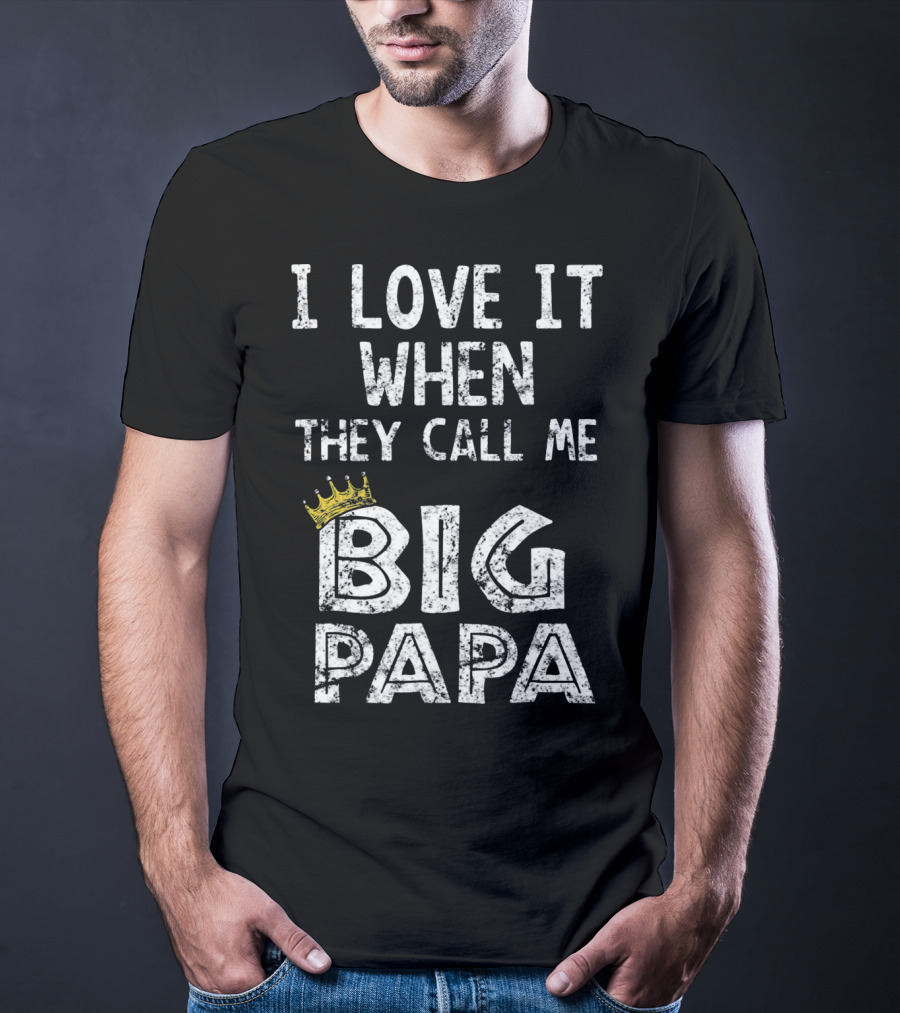 I Love It When They Call Me Big Papa Crown T-Shirt