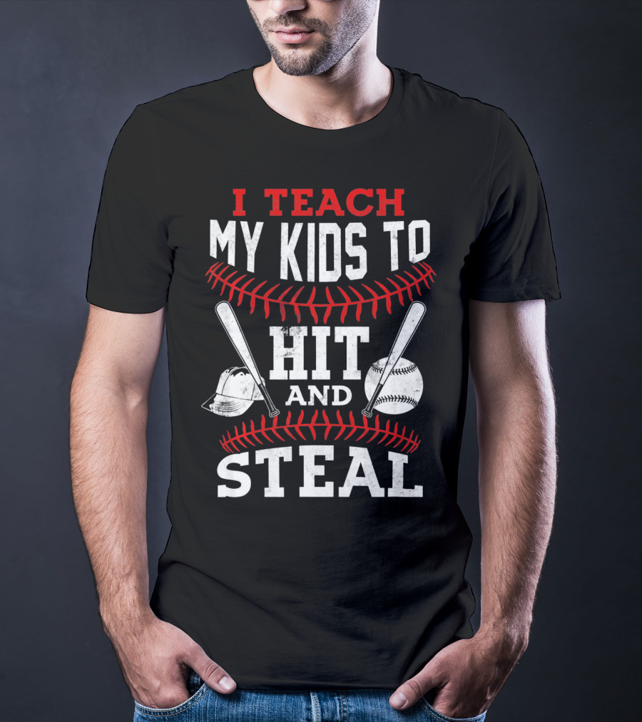I Teach My Kids To Hit And Steal Baseball Bats And Ball With Helmet And Red Stitching T-Shirt