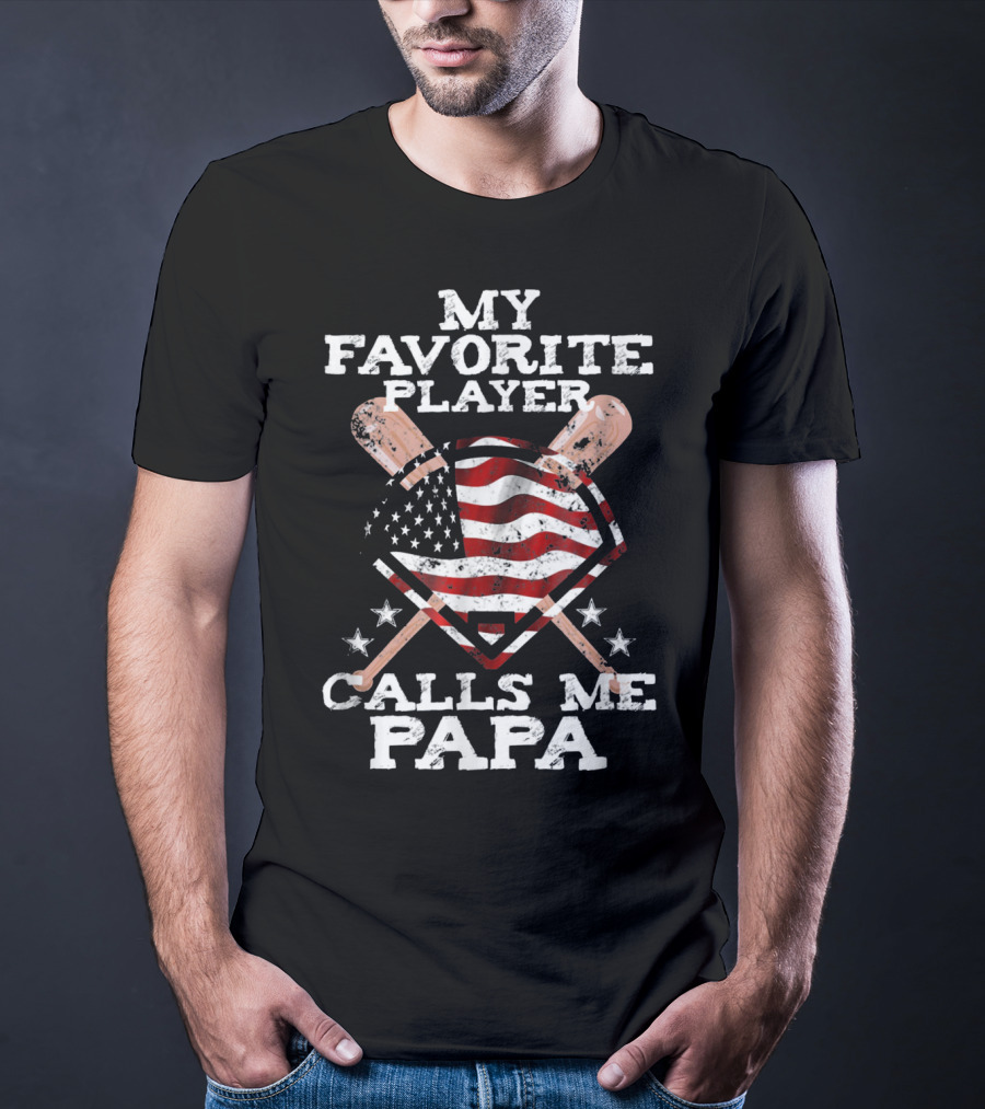 My Favorite Player Calls Me Papa American Baseball Flag T-Shirt