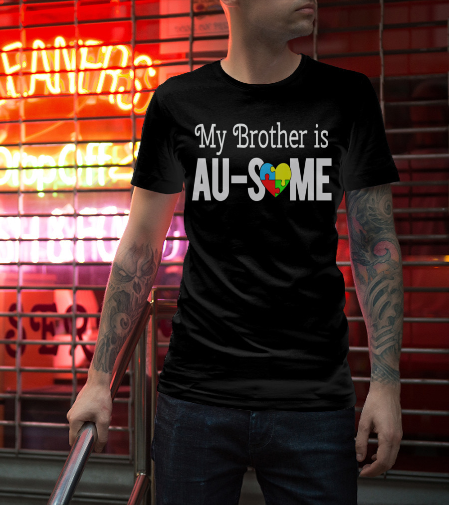 My Brother Is AU-SOME Autism Awareness Puzzle Heart T-Shirt