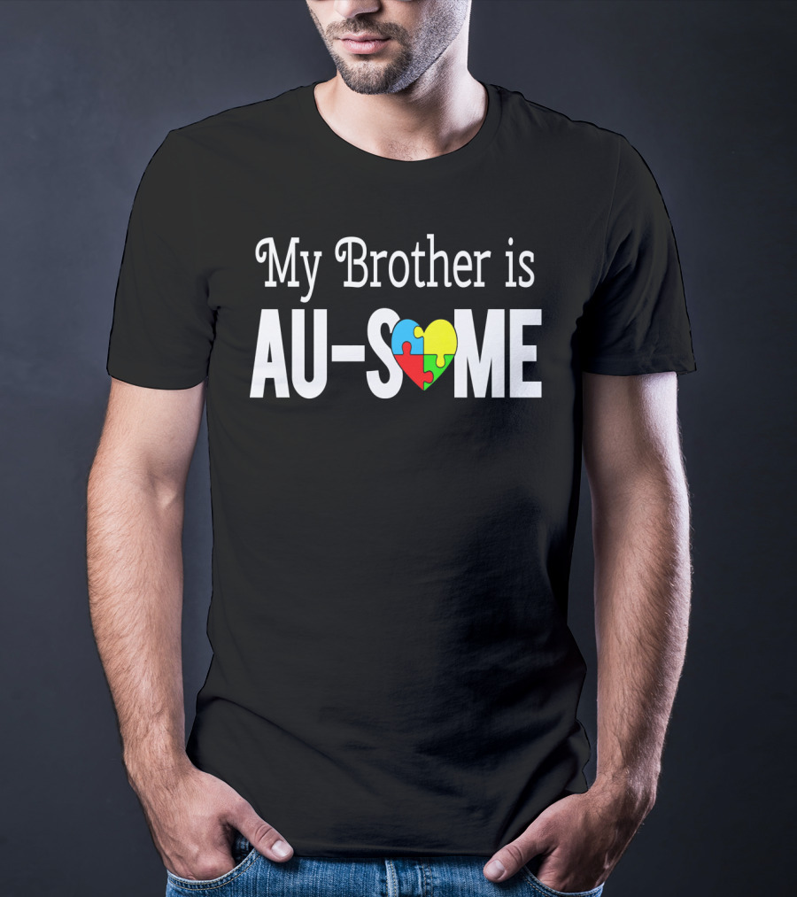 My Brother Is AU-SOME Autism Awareness Puzzle Heart T-Shirt
