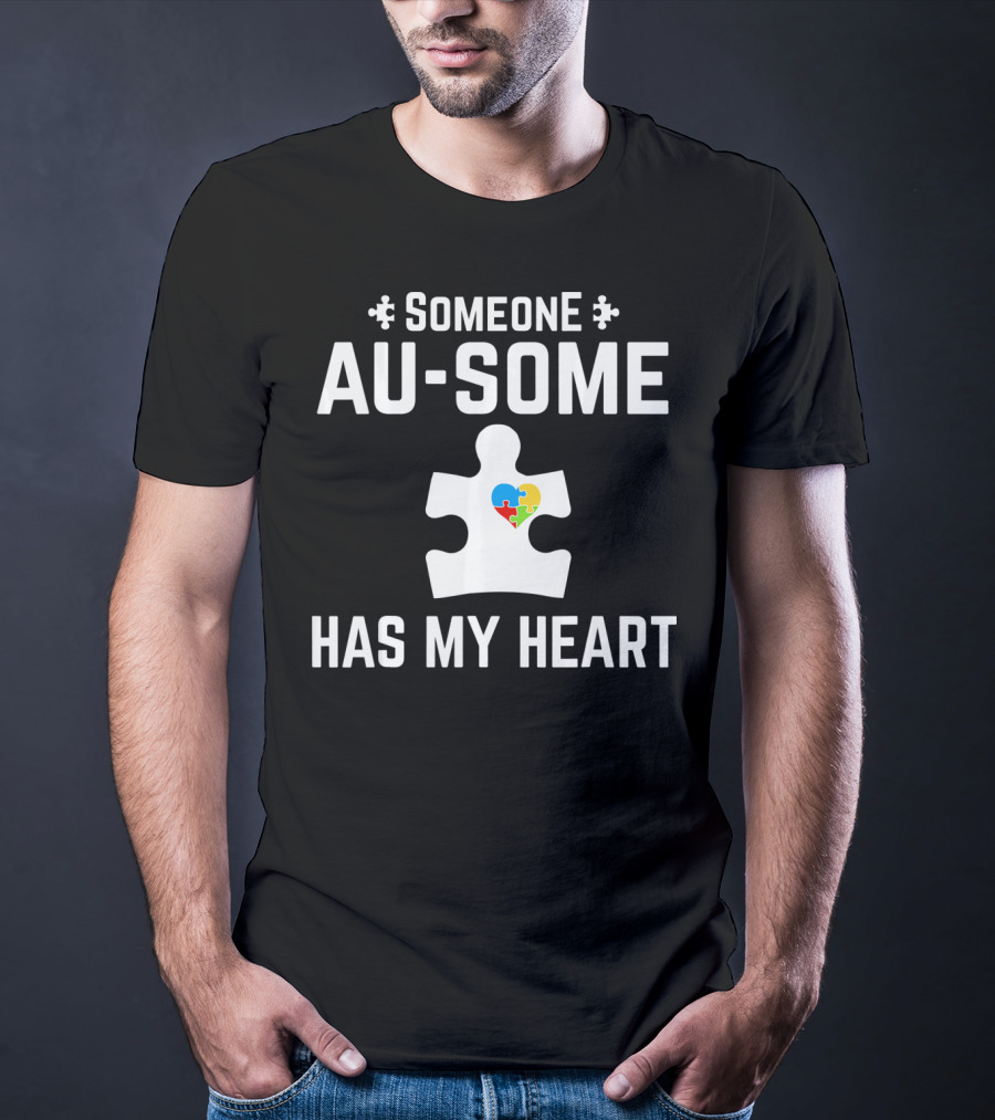 Someone Au Some Has My Heart Autism Awareness Puzzle Piece T-Shirt