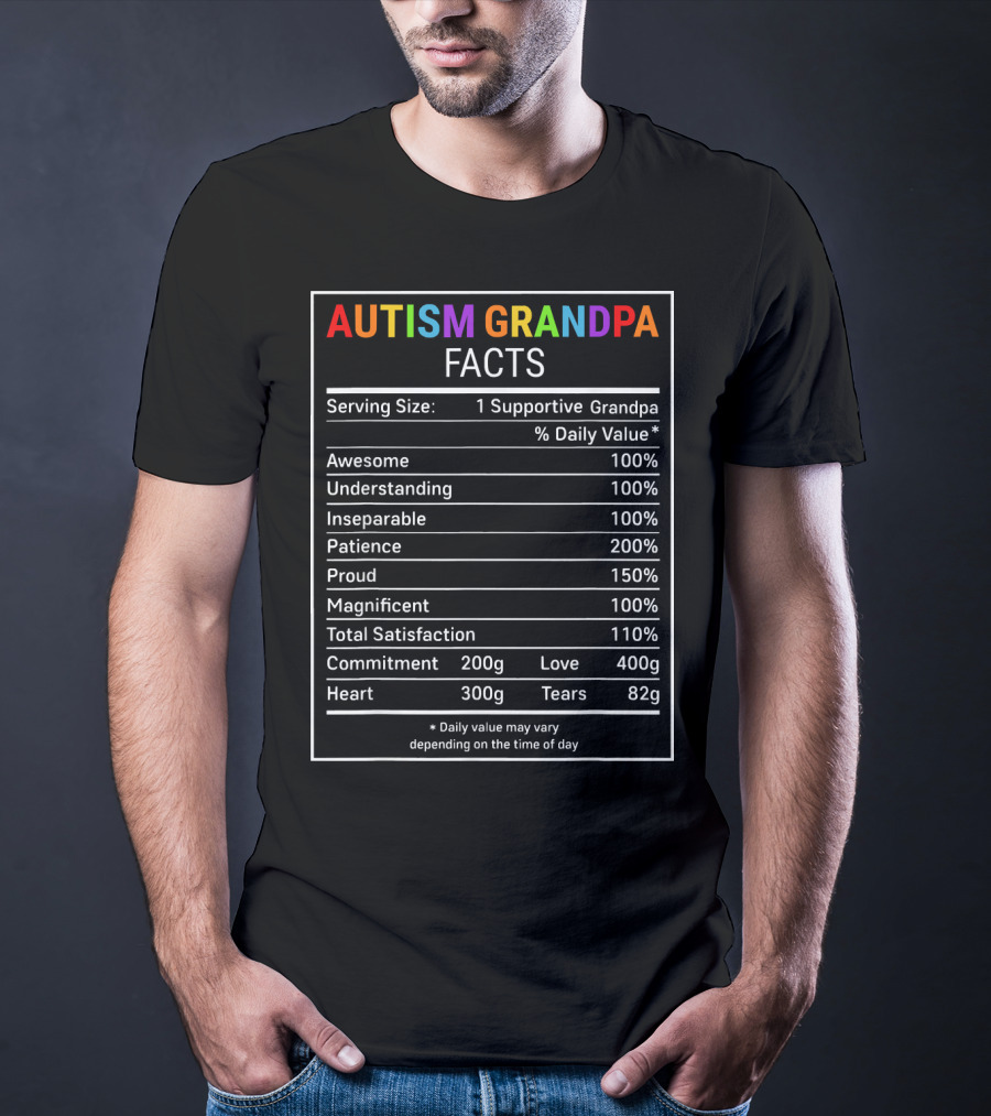 Autism Grandpa Facts Serving Size Supportive Awesomeness Understanding Patience T-Shirt