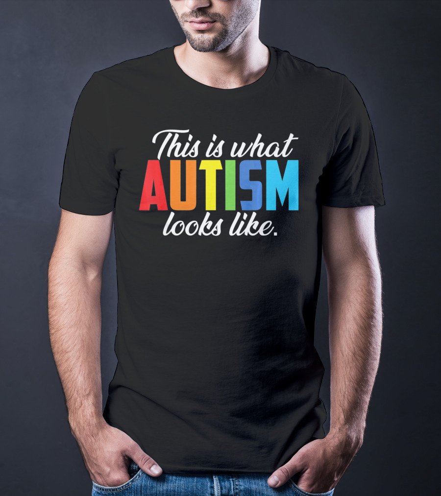 Autism Awareness This Is What Autism Looks Like T-Shirt