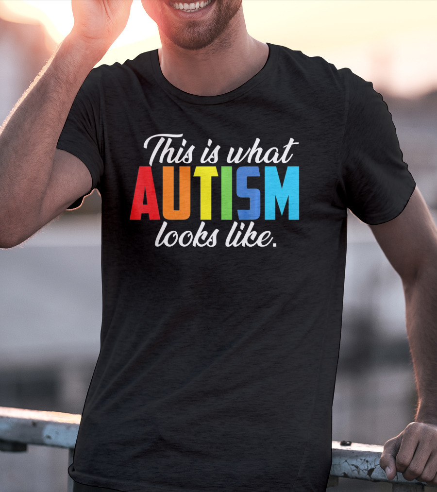 Autism Awareness This Is What Autism Looks Like T-Shirt