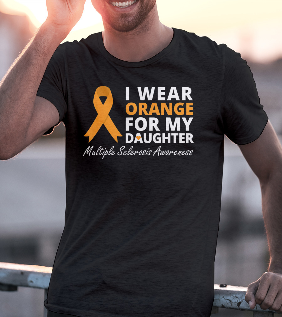 I Wear Orange For My Daughter Multiple Sclerosis Awareness T-Shirt