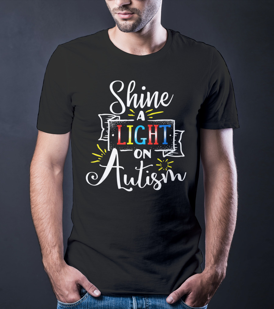 Shine A Light On Autism Awareness Light Bright Colors T-Shirt
