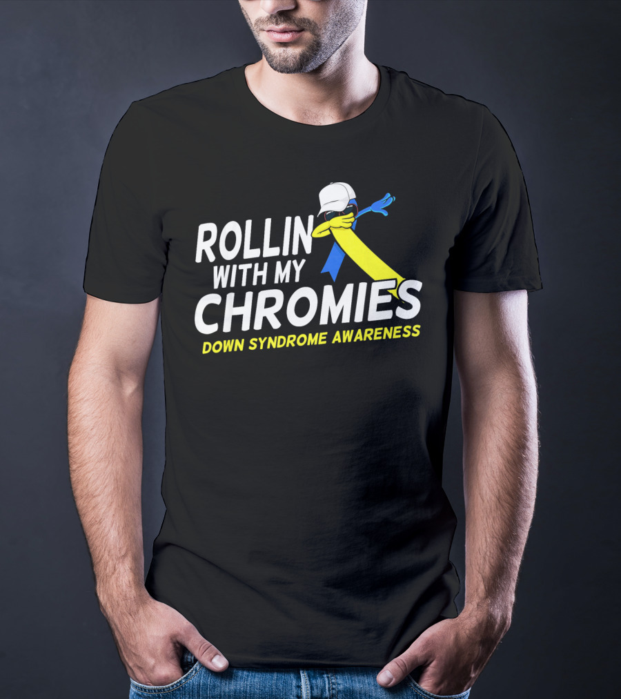 Rollin With My Chromies Down Syndrome Awareness T-Shirt