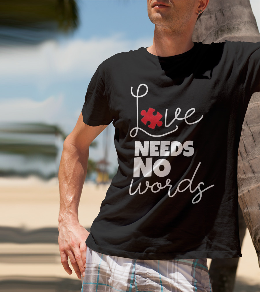 Love Needs No Words Autism Puzzle Piece T-Shirt