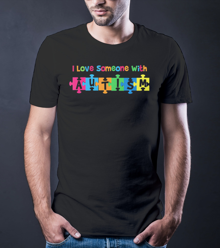 I Love Someone With Autism Puzzle Pieces T-Shirt