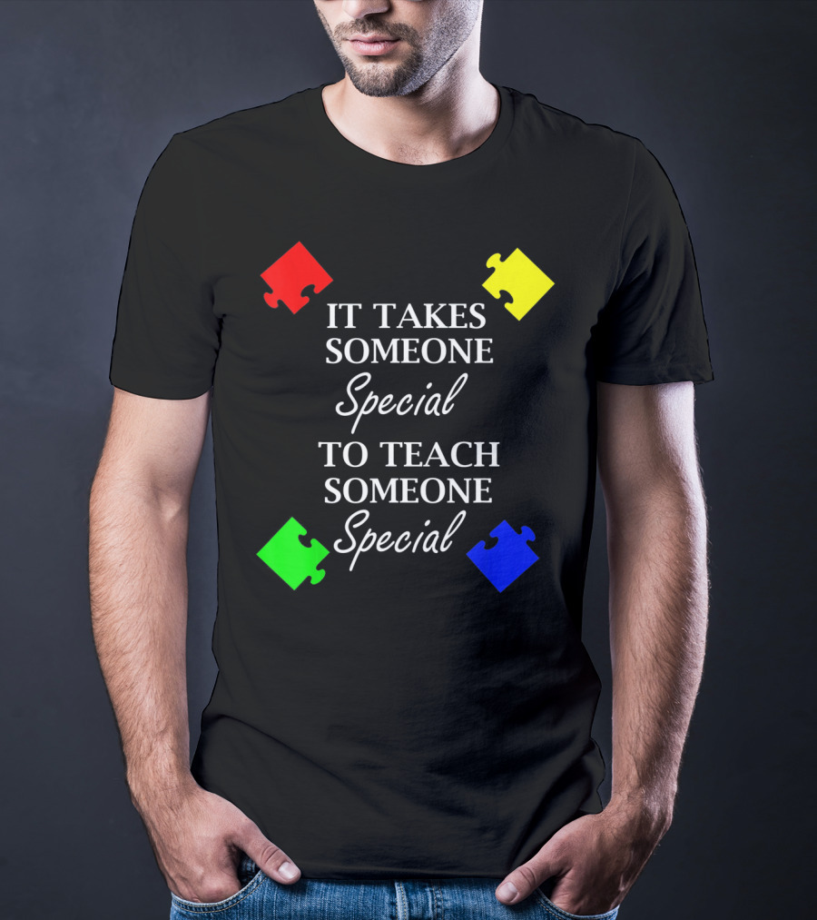 It Takes Someone Special To Teach Someone Special Autism Awareness Puzzle Pieces T-Shirt