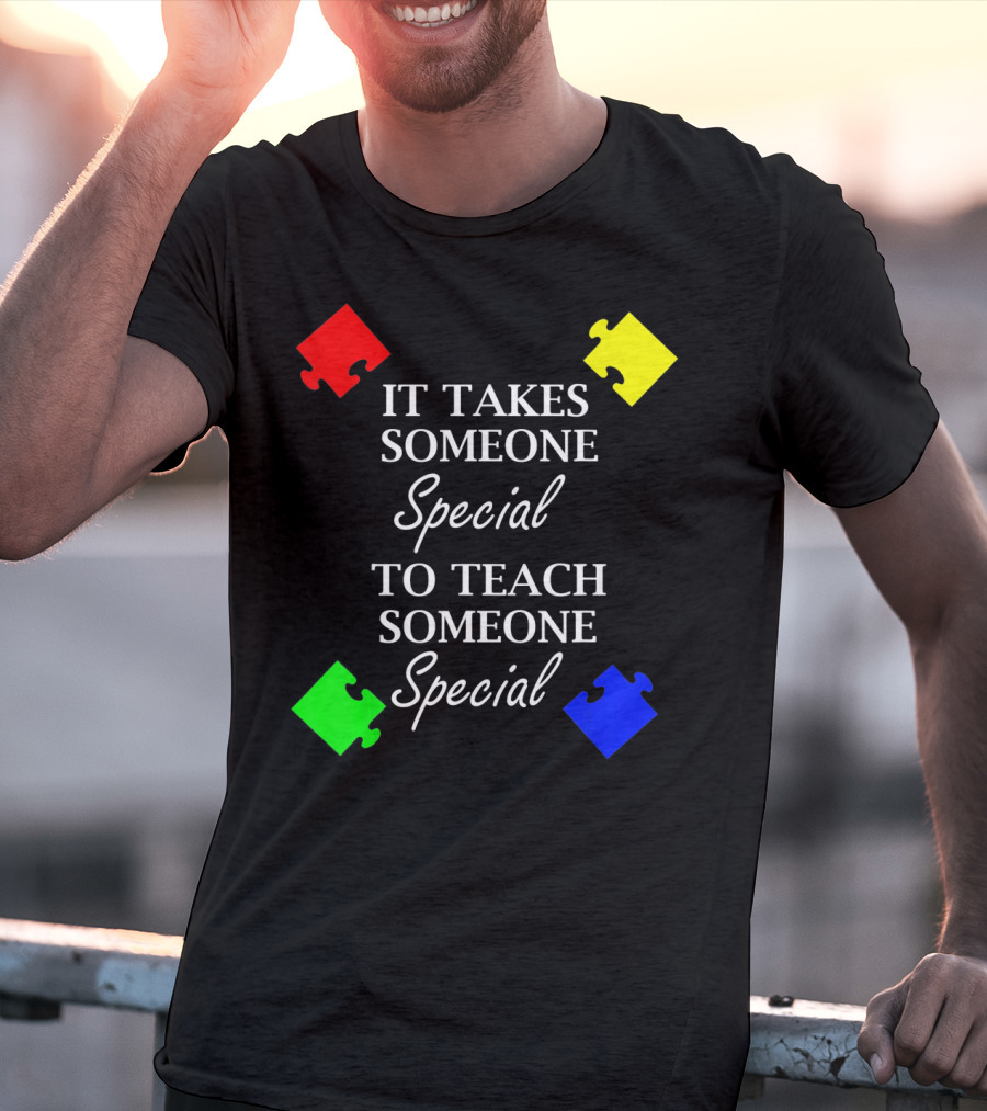 It Takes Someone Special To Teach Someone Special Autism Awareness Puzzle Pieces T-Shirt