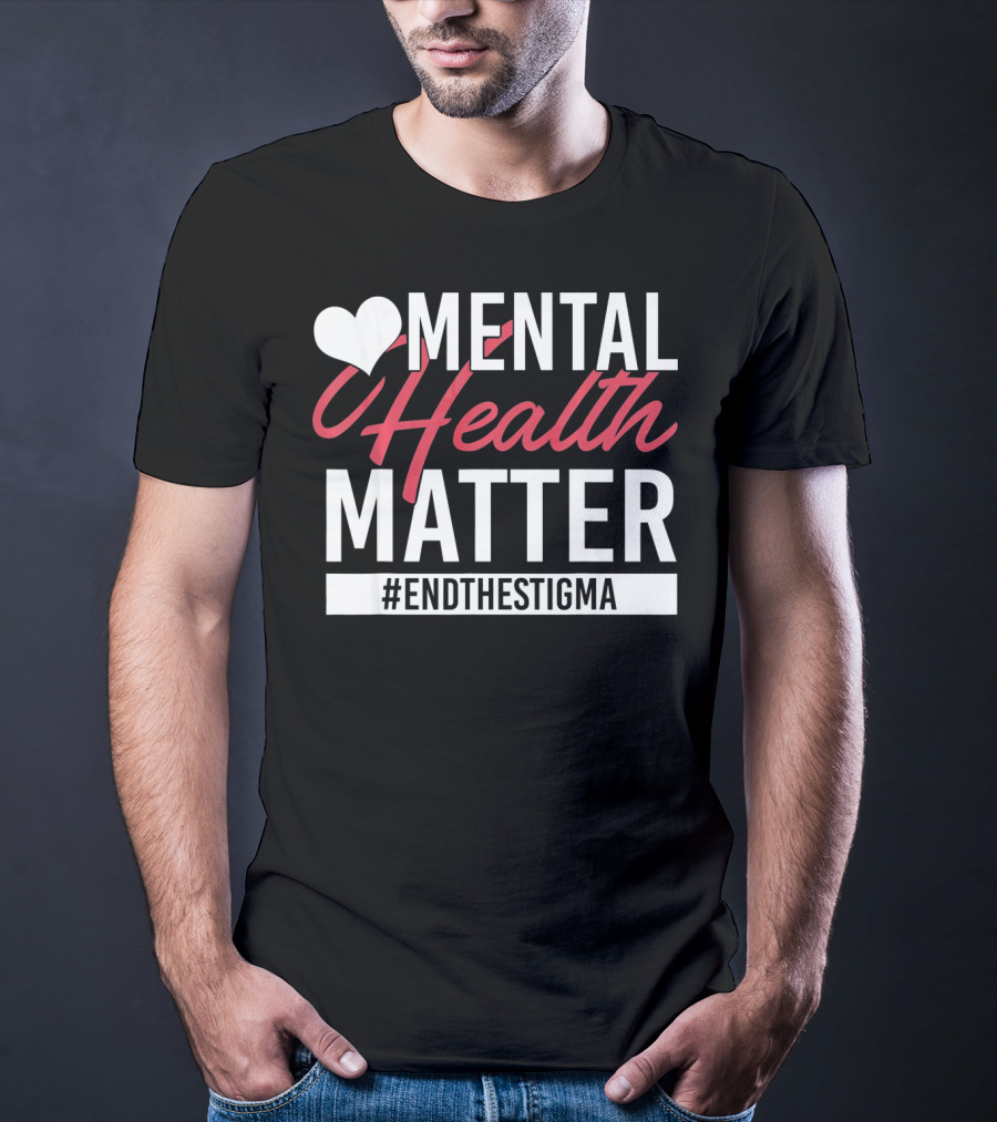 Mental Health Matters Heart End The Stigma T-Shirt