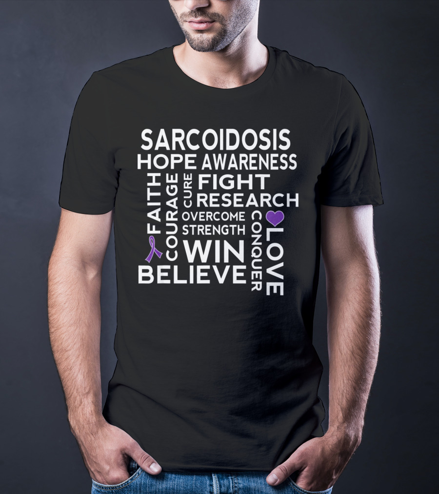 Sarcoidosis Awareness Hope Fight Research Believe Win Strength Courage Conquer T-Shirt