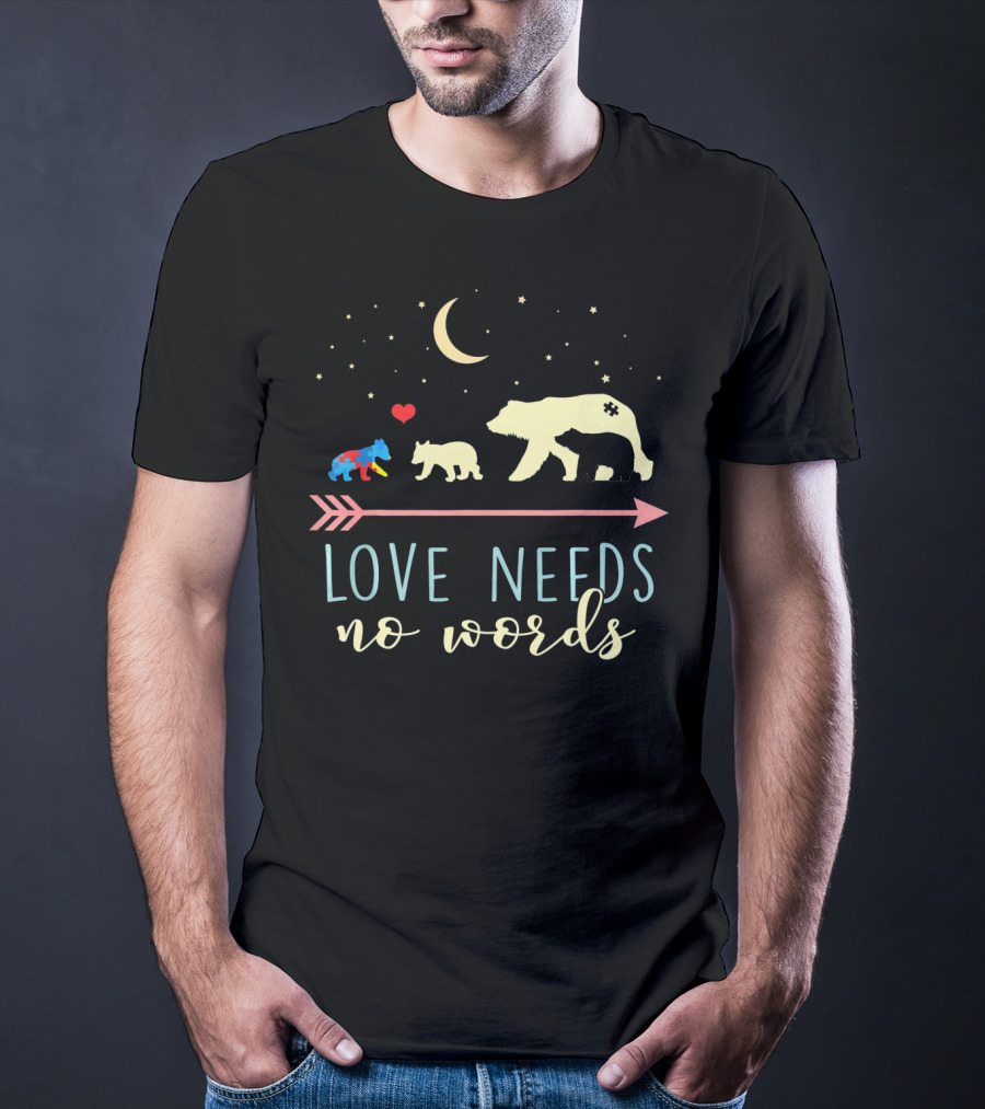 Mama Bear Love Needs No Words Autism Awareness T-Shirt