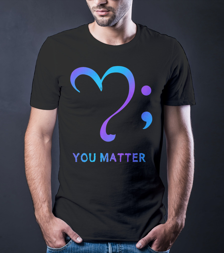 You Matter Suicide Prevention Awareness Heart Semicolon T-Shirt