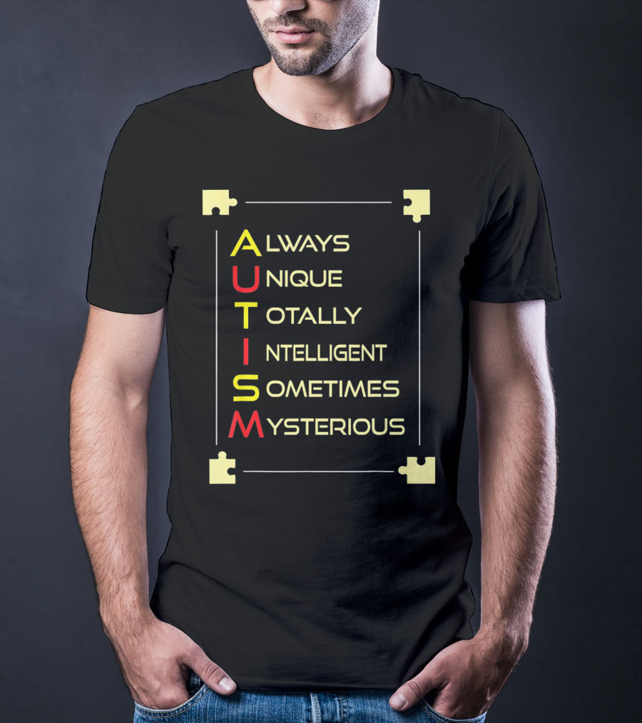 Autism Always Unique Totally Intelligent Sometimes Mysterious Puzzle Piece Awareness T-Shirt