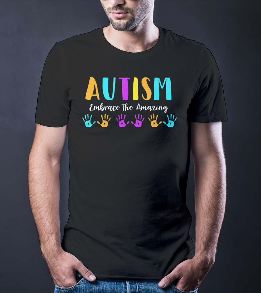 Autism Embrace The Amazing Colorful Handprints Awareness T-Shirt
