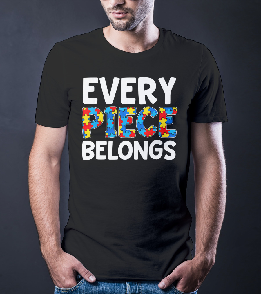 Every Piece Belongs Puzzle Piece Autism Awareness T-Shirt