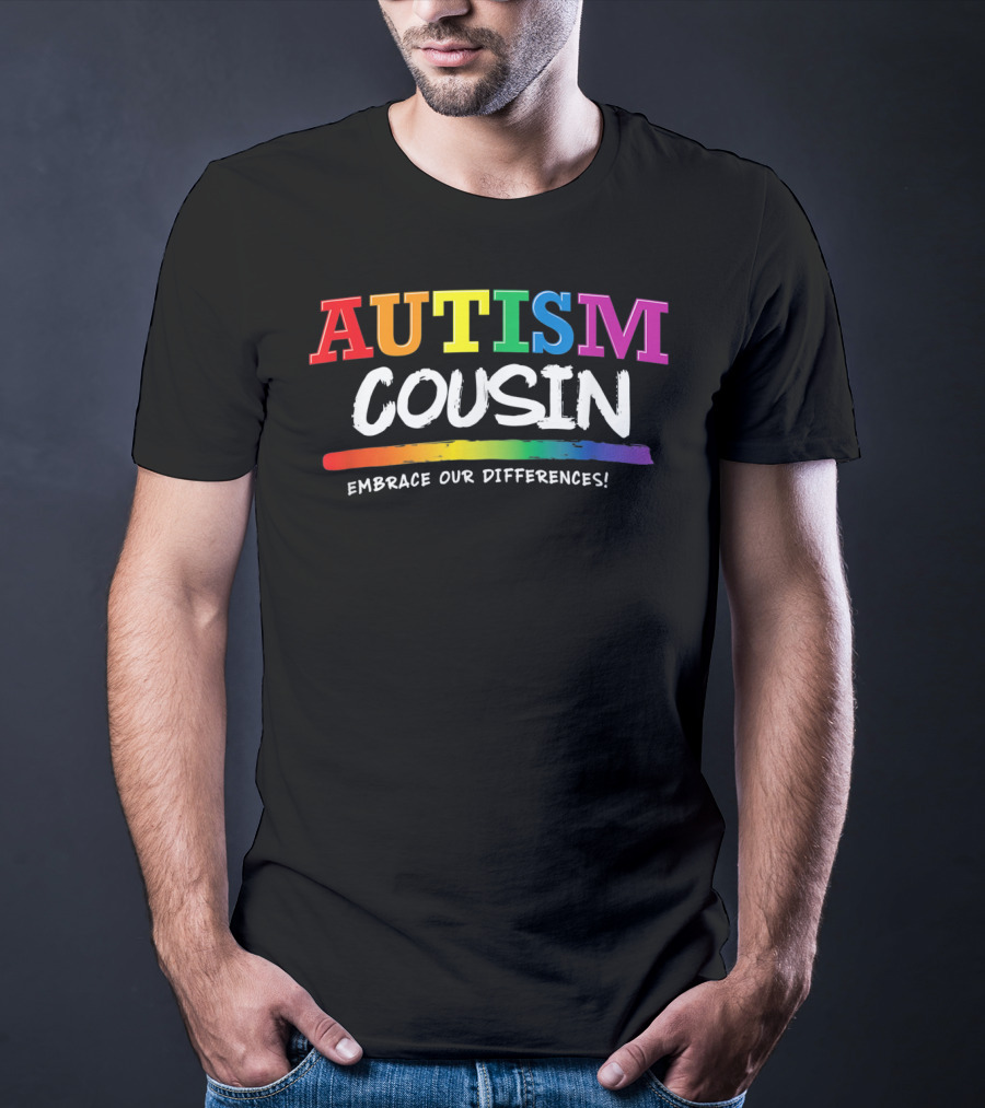 Autism Cousin Embrace Our Differences T-Shirt