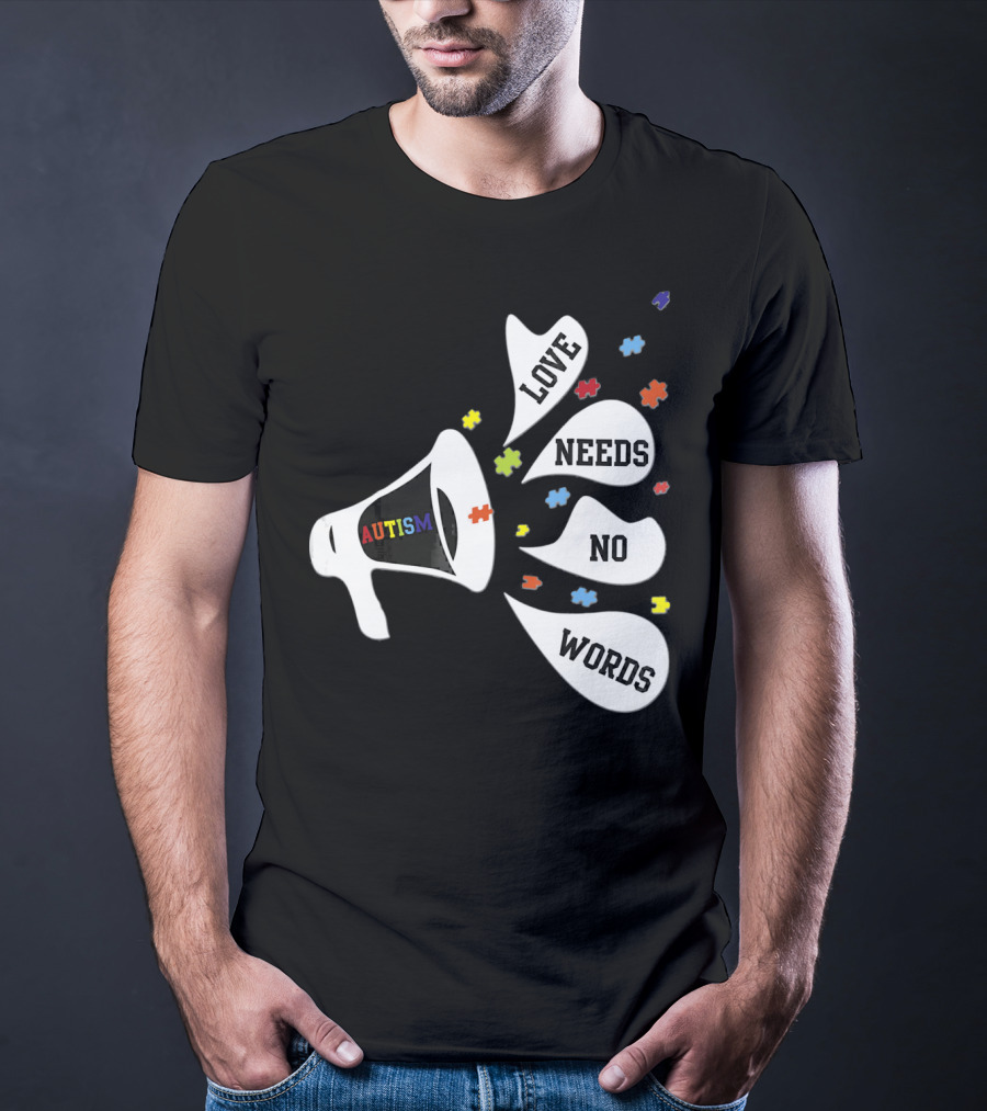 Autism Love Needs No Words Awareness Puzzle Pieces Megaphone T-Shirt