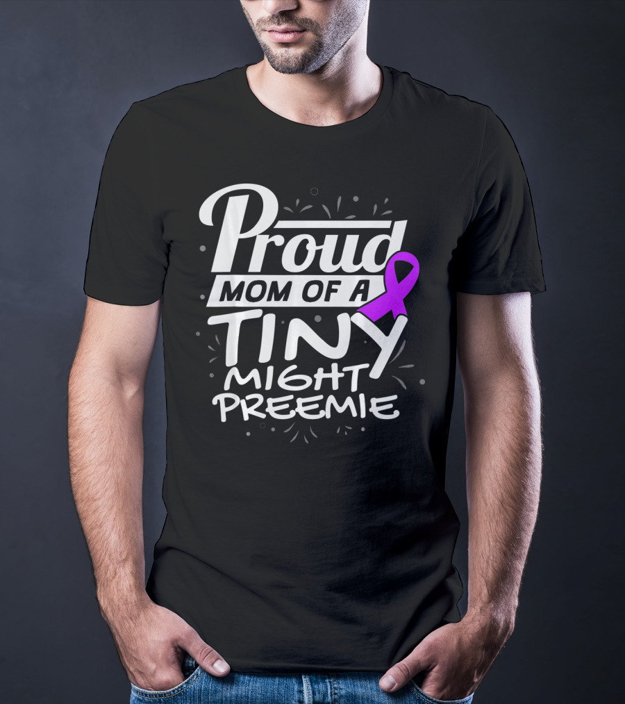 Proud Mom Of A Tiny Mighty Preemie Neon Awareness T-Shirt