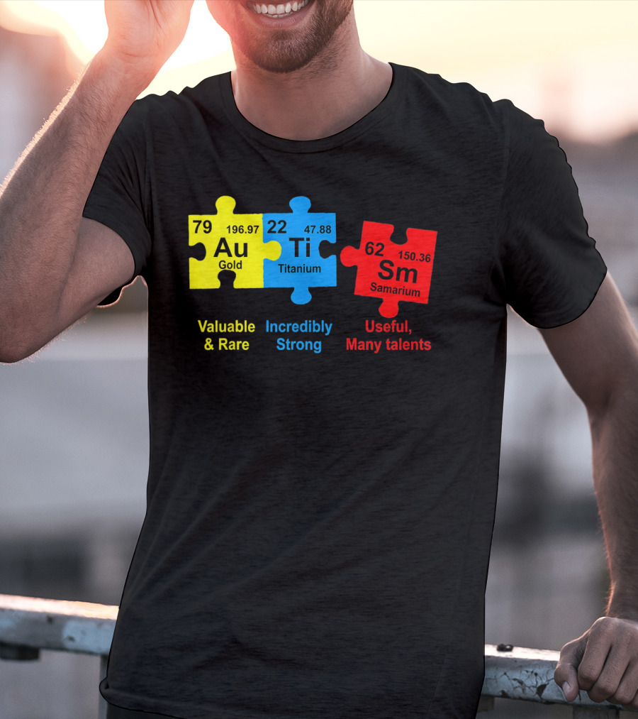Autism Awareness Puzzle Elements Gold Titanium Samarium Valuable Rare Incredibly Strong Useful Many Talents T-Shirt