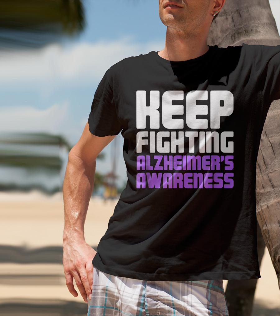 Keep Fighting Alzheimer's Awareness Awareness Dementia Alzheimer Disease T-Shirt
