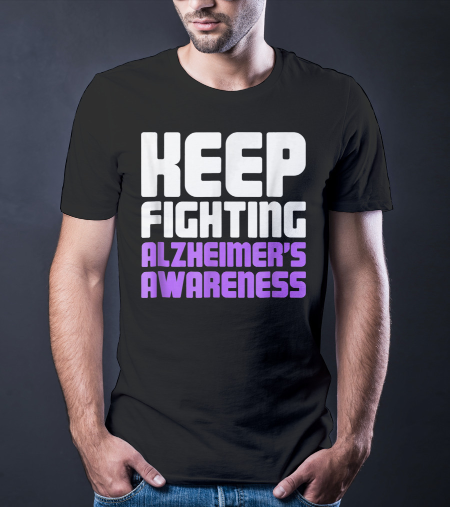 Keep Fighting Alzheimer's Awareness Awareness Dementia Alzheimer Disease T-Shirt