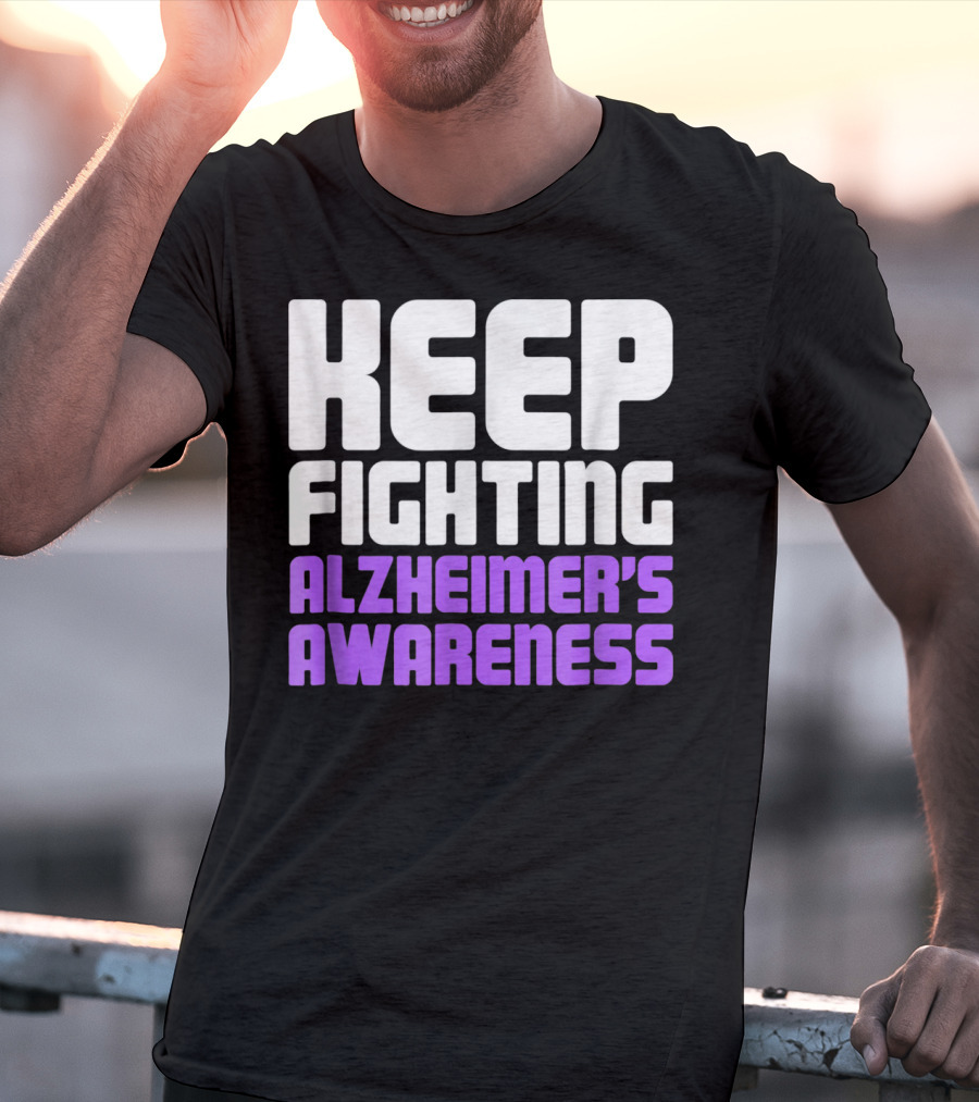 Keep Fighting Alzheimer's Awareness Awareness Dementia Alzheimer Disease T-Shirt