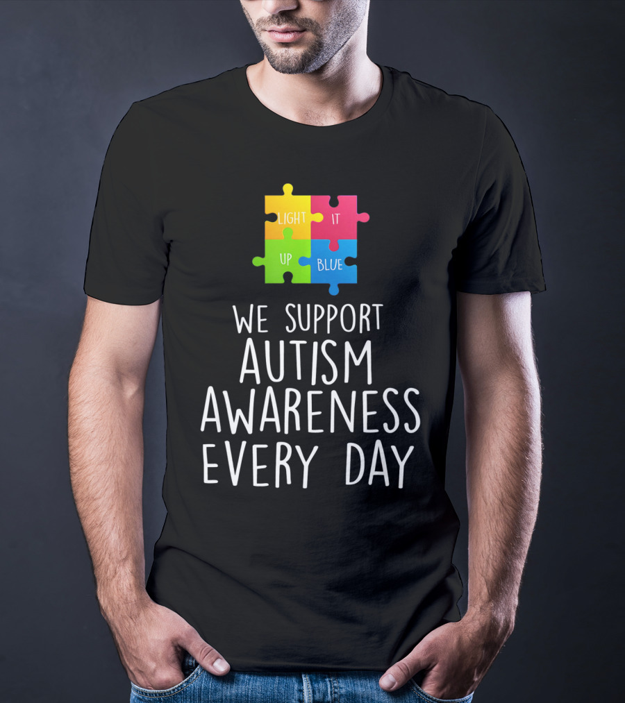 Light It Up Blue We Support Autism Awareness Every Day Puzzle T-Shirt