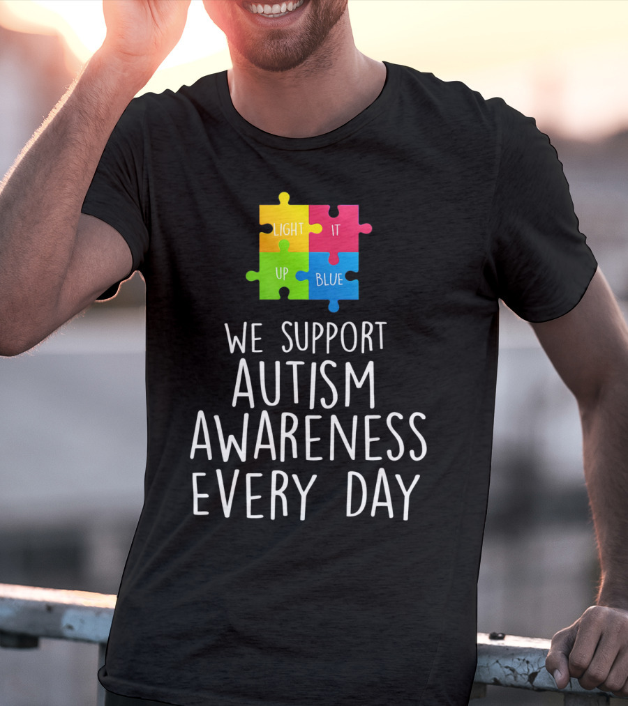 Light It Up Blue We Support Autism Awareness Every Day Puzzle T-Shirt