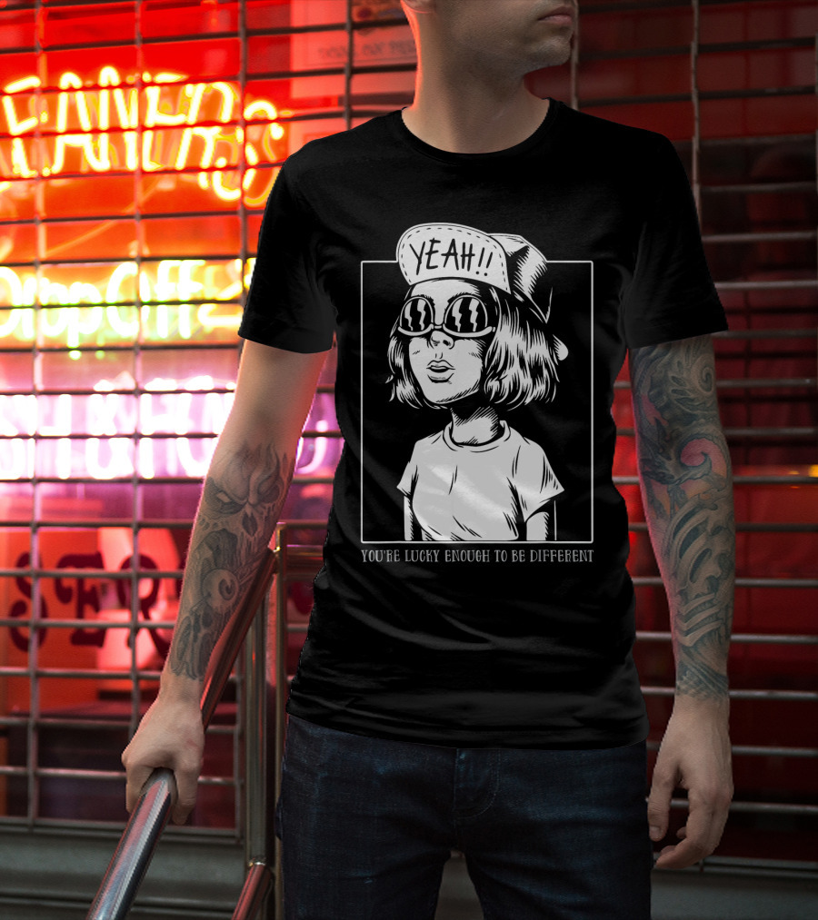 You're Lucky Enough To Be Different Yeah T-Shirt