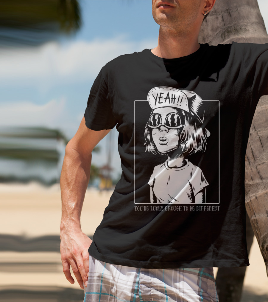 You're Lucky Enough To Be Different Yeah T-Shirt